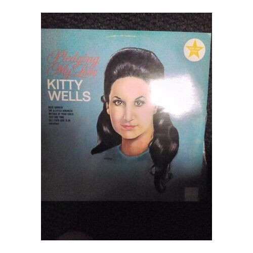 Kitty wells pledging - wells, love