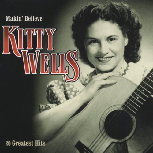 Kitty wells makin believe - wells, makin'